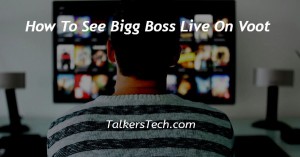 How To See Bigg Boss Live On Voot