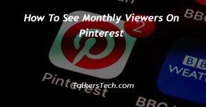How To See Monthly Viewers On Pinterest