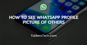 How To See WhatsApp Profile Picture Of Others