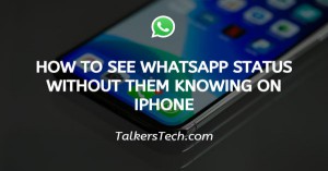 How To See Whatsapp Status Without Them Knowing On Iphone