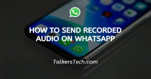 How To Send Recorded Audio On WhatsApp