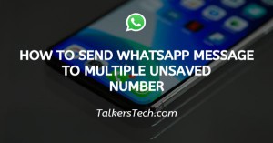 How To Send WhatsApp Message To Multiple Unsaved Number