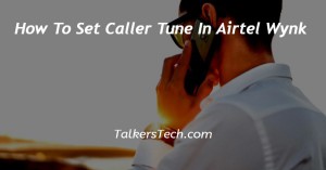 How To Set Caller Tune In Airtel Wynk
