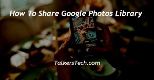 How To Share Google Photos Library