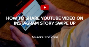 How To Share YouTube Video On Instagram Story Swipe Up