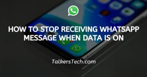 How To Stop Receiving WhatsApp Message When Data Is On