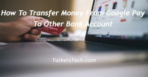 How To Transfer Money From Google Pay To Other Bank Account