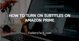 How To Turn On Subtitles On Amazon Prime