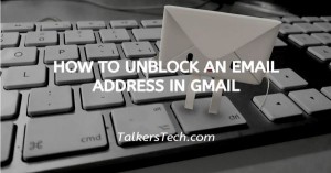 How To Unblock An Email Address In Gmail