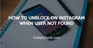 How To Unblock On Instagram When User Not Found