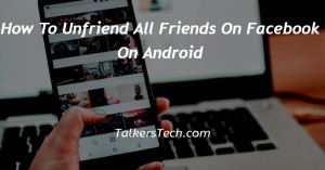 How To Unfriend All Friends On Facebook On Android