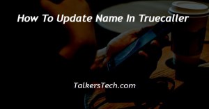 How To Update Name In Truecaller