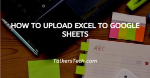 How To Upload Excel To Google Sheets