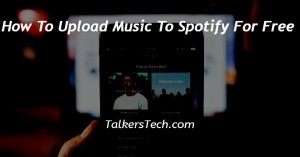 How To Upload Music To Spotify For Free