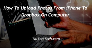 How To Upload Photos From iPhone To Dropbox On Computer