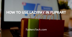 How To Use Lazypay In Flipkart