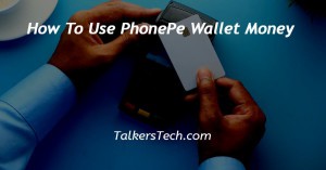 How To Use PhonePe Wallet Money