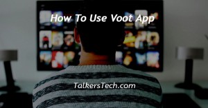 How To Use Voot App