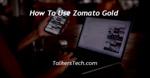 How To Use Zomato Gold