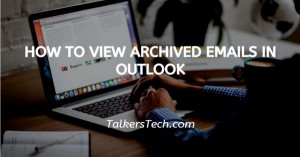 How To View Archived Emails In Outlook