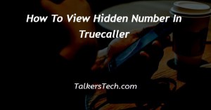 How To View Hidden Number In Truecaller