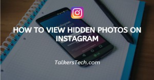 How To View Hidden Photos On Instagram
