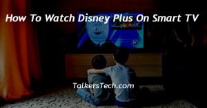 How To Watch Disney Plus On Smart TV