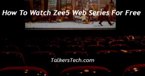 How To Watch Zee5 Web Series For Free