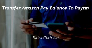 Transfer Amazon Pay Balance To Paytm