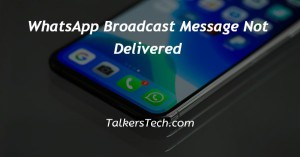 WhatsApp Broadcast Message Not Delivered